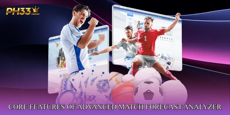 Core Features of Advanced Match Forecast Analyzer