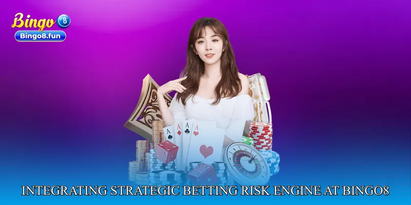 Integrating Strategic Betting Risk Engine at bingo8