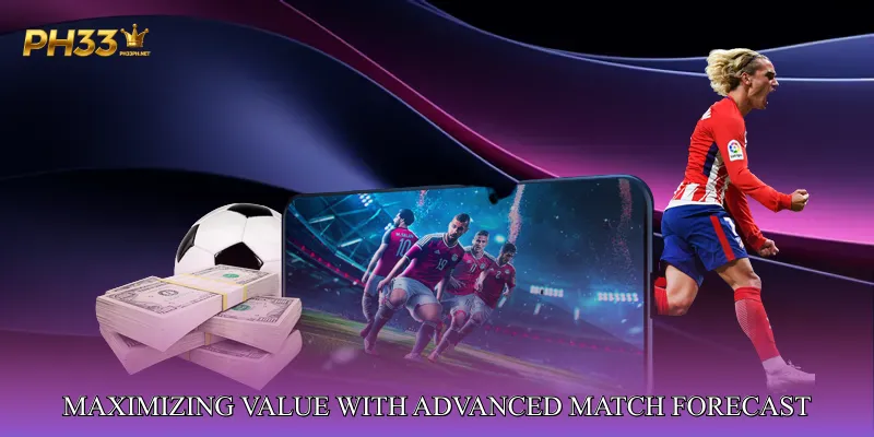 Maximizing Value with Advanced Match Forecast Analyzer