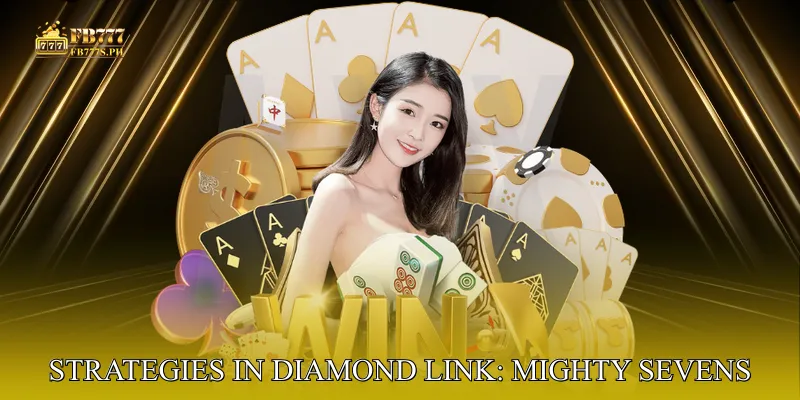 Strategies for Shining Bright in Diamond Link: Mighty Sevens