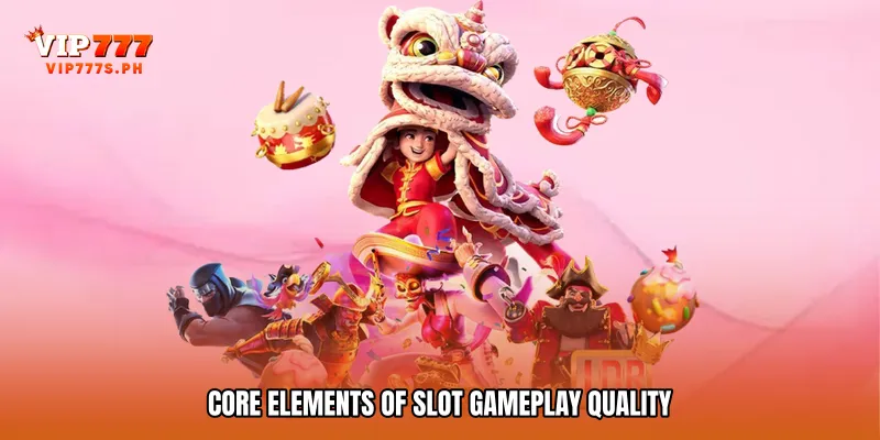 Core Elements of Slot Gameplay Quality
