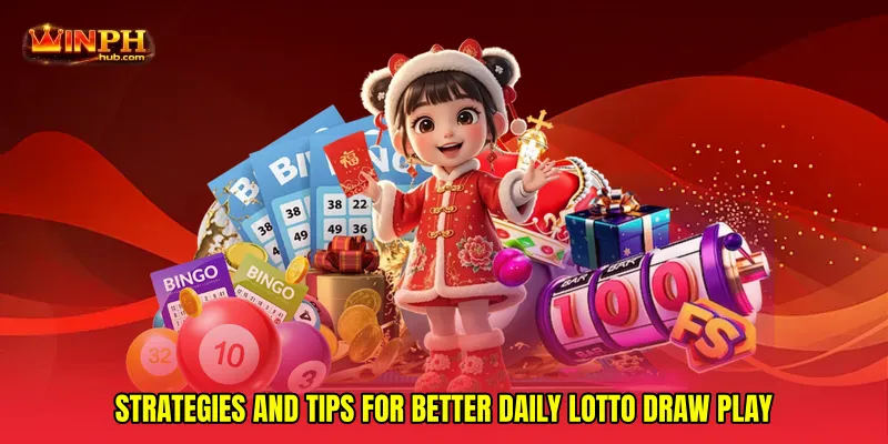 Strategies and tips for better Daily lotto draw play